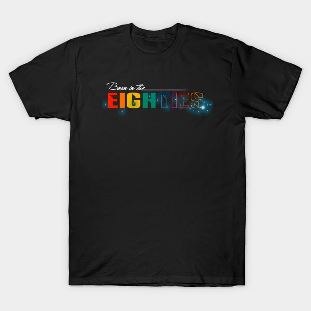 BORN IN THE EIGHTIES T-Shirt by Skullpy